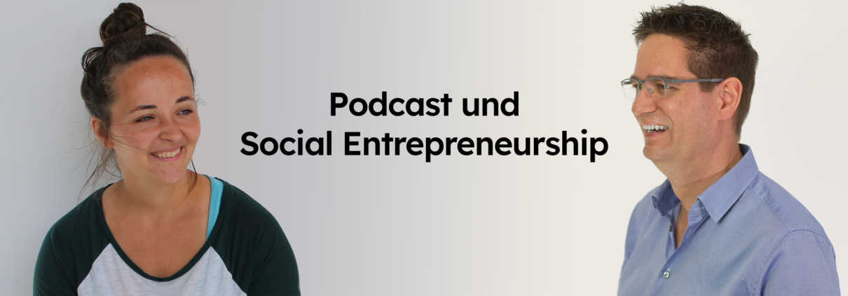 Hanna Steingräber und Georg Staebner über Podcast für Social Entrepreneurs